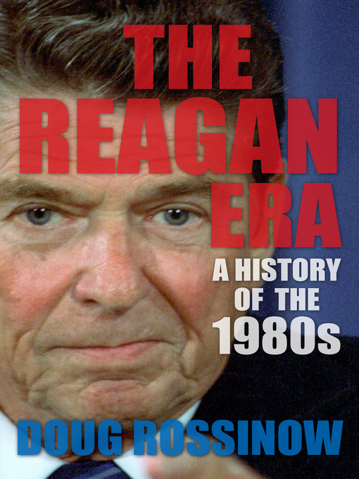 Title details for The Reagan Era by Doug Rossinow - Available